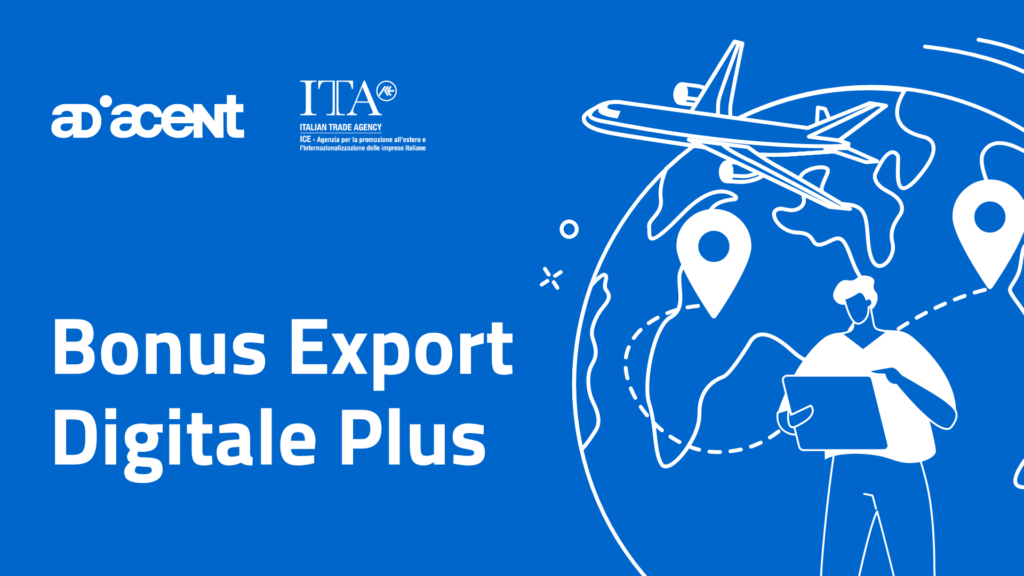 Adiacent e Italian Trade Agency: Bonus Export Digitale Plus con disegno del mondo sullo sfondo