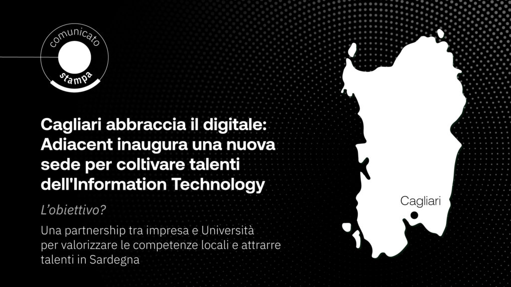 Cagliari abbraccia il digitale, adiacent inaugura una nuova sede per coltivare talenti dell'Information Technology