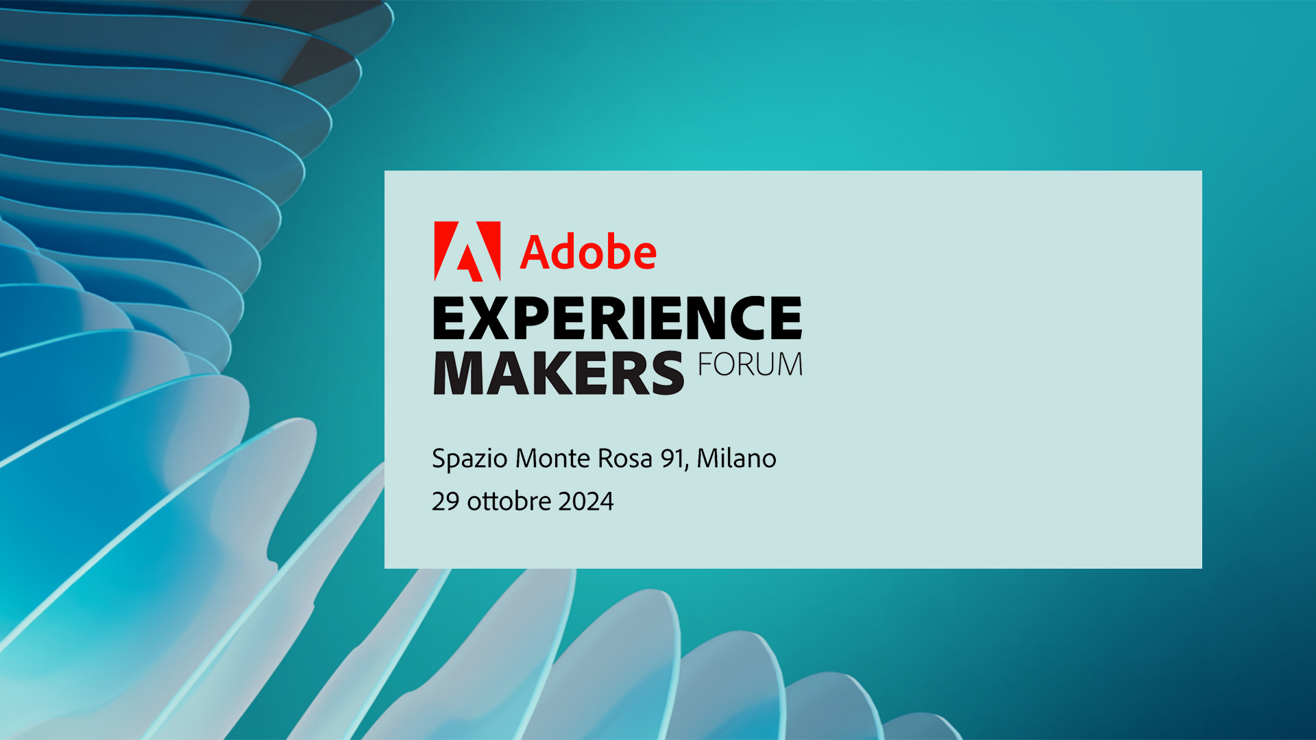 Adobe Experience Makers Forum , Spazio Monte Rosa 91, Milano 29 ottobre 2024
